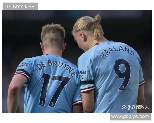 德布劳内精彩助攻助力曼城再创佳绩展现球队默契配合